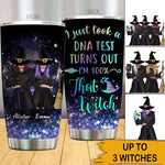 Witch Custom Tumbler I Just Took A DNA Test Turns Out I'm 100% That Witch Personalized Gift - PERSONAL84