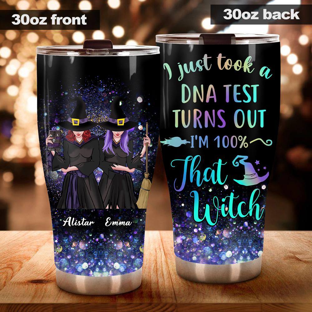 Witch Custom Tumbler I Just Took A DNA Test Turns Out I'm 100% That Witch Personalized Gift - PERSONAL84