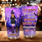 Witch Custom Tumbler I'm A Wicked Witch Of Everything Personalized Gift - PERSONAL84