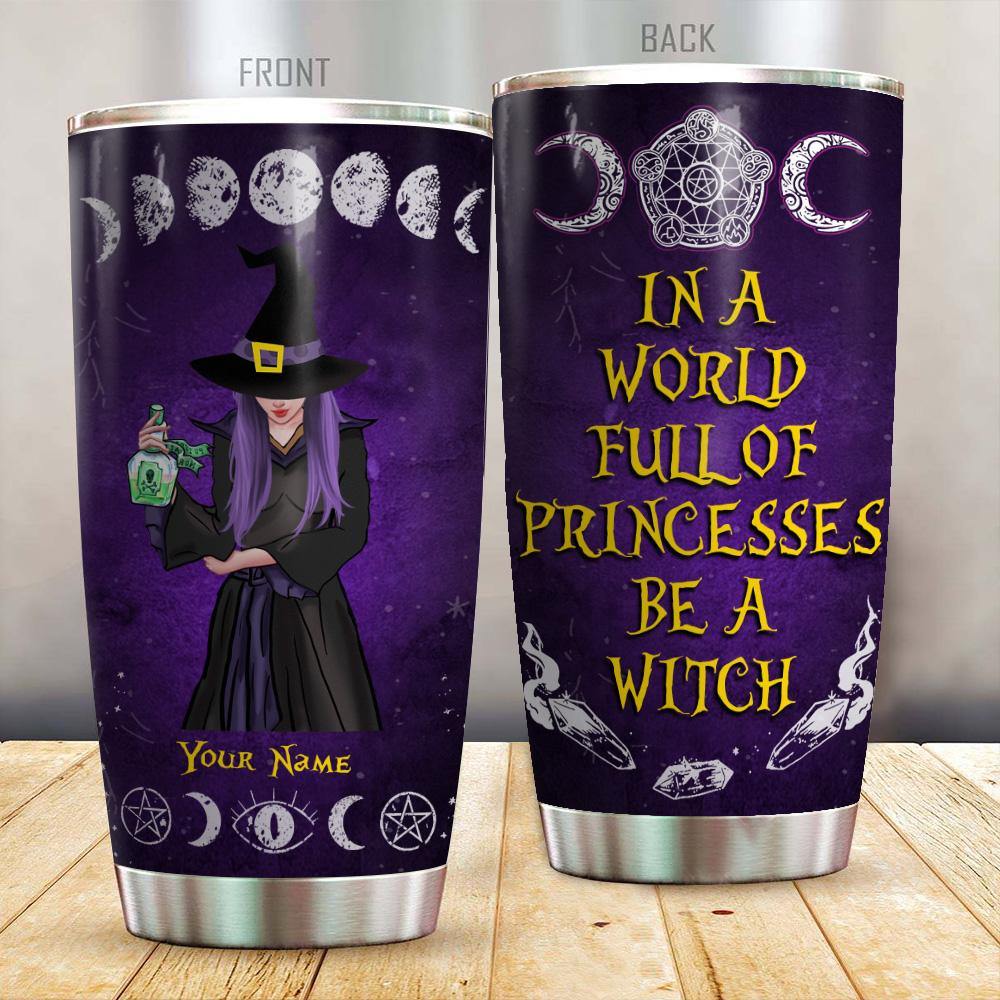 Witch Custom Tumbler In A World Full Of Princess Be A Witch - PERSONAL84