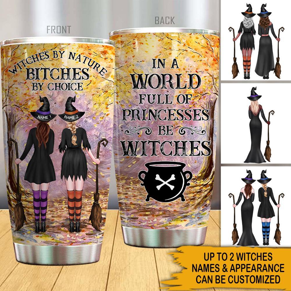 Witch Custom Tumbler In A World Full Of Princesses Be Witches Personalized Gift - PERSONAL84