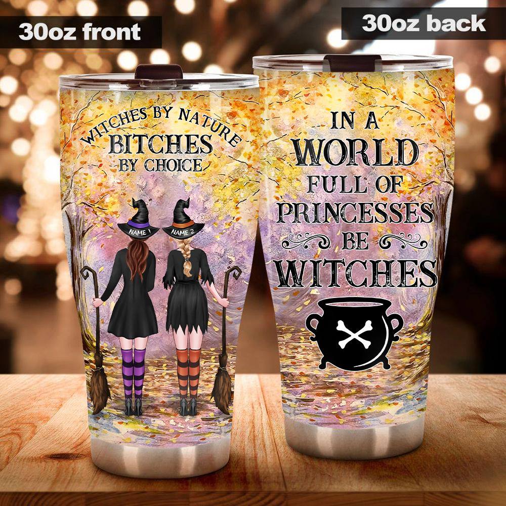 Witch Custom Tumbler In A World Full Of Princesses Be Witches Personalized Gift - PERSONAL84