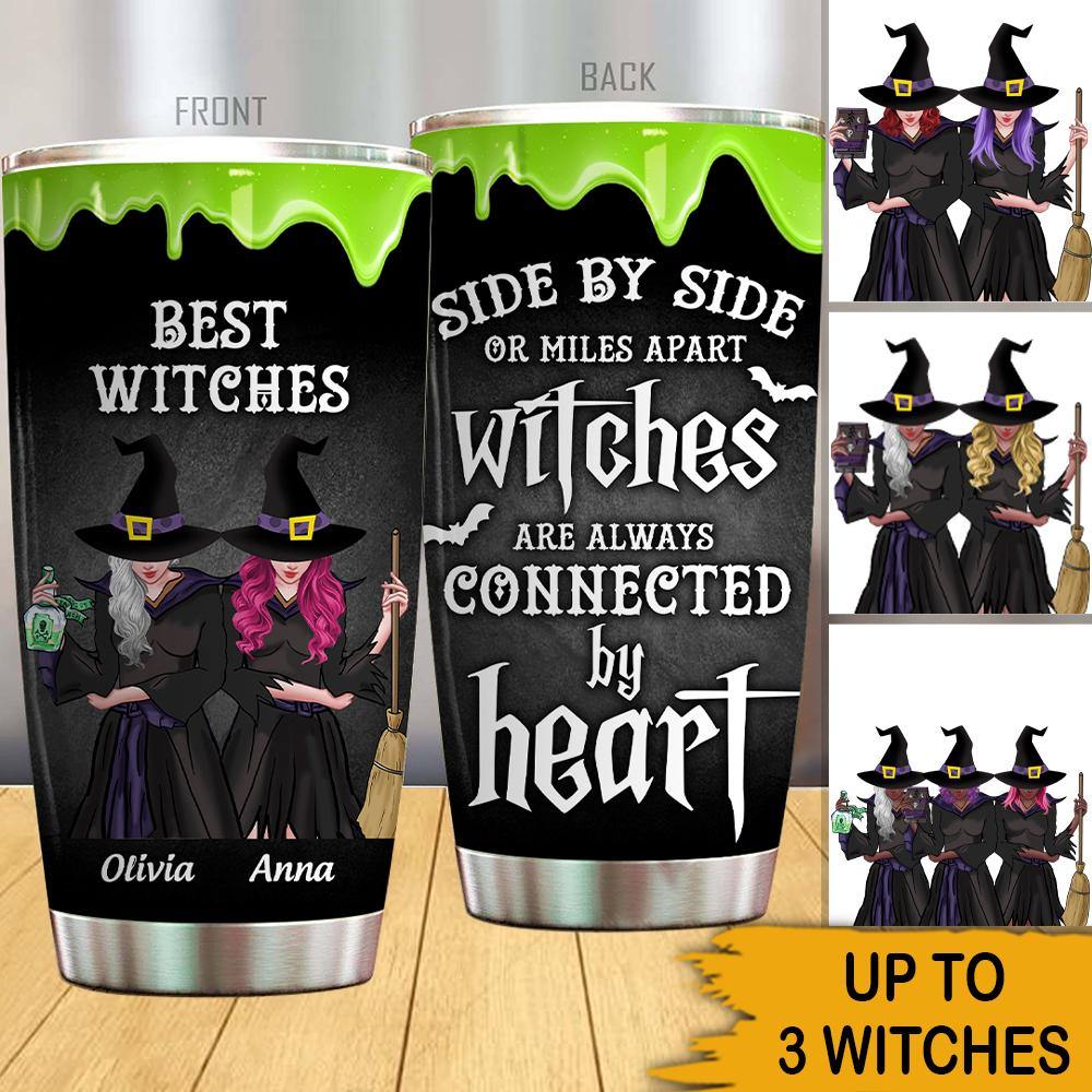 Witch Custom Tumbler Side By Side Or Miles Apart Witches Are Connected By Heart Personalized Gift - PERSONAL84