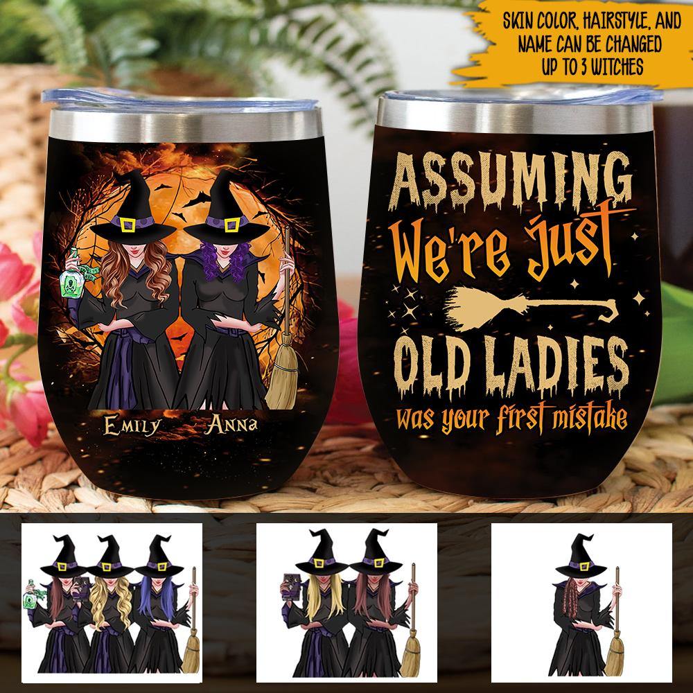 Witch Custom Wine Tumbler Assuming We're Just Old Ladies Personalized Gift - PERSONAL84