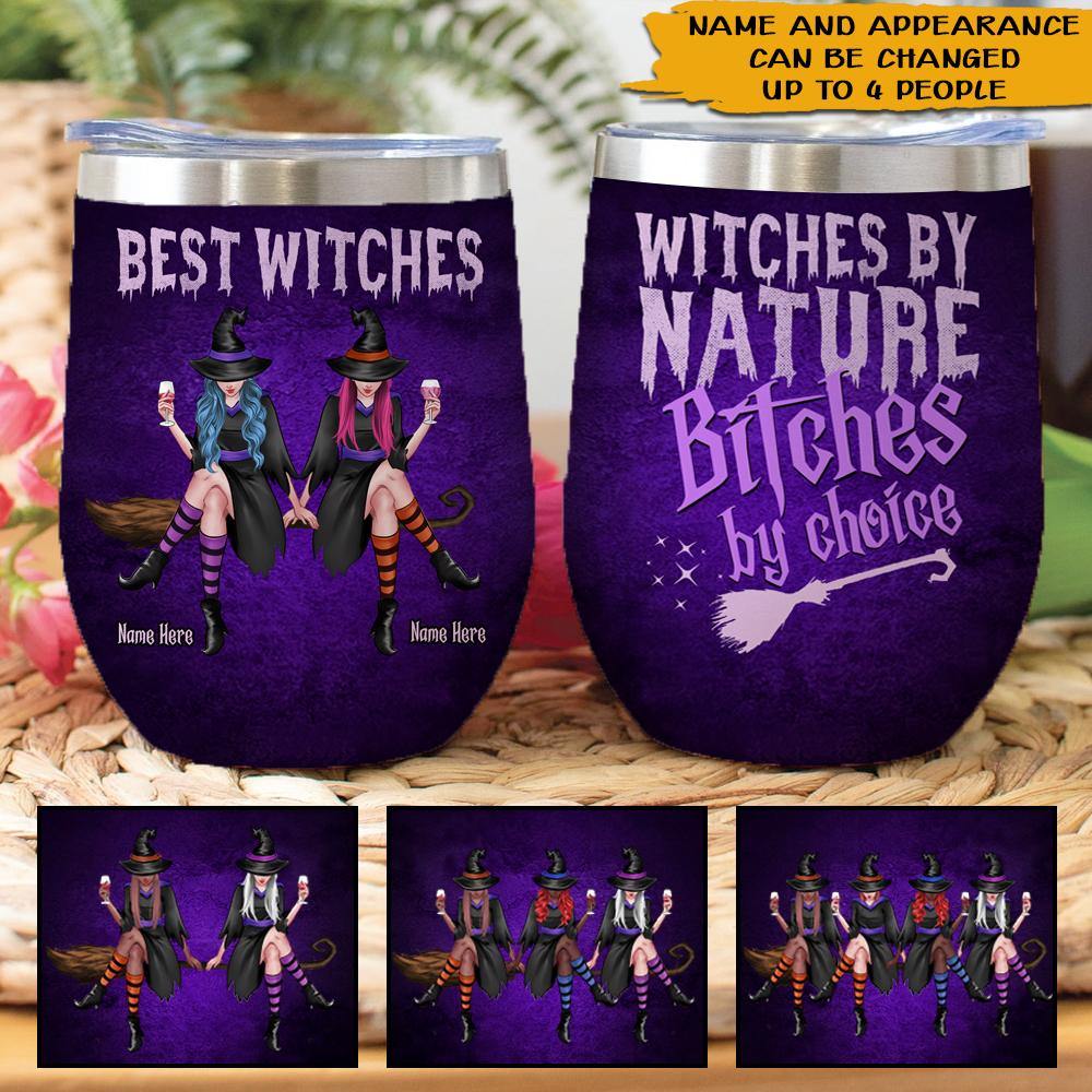 Witch Custom Wine Tumbler Best Witches Bitches By Choice Personalized Gift - PERSONAL84