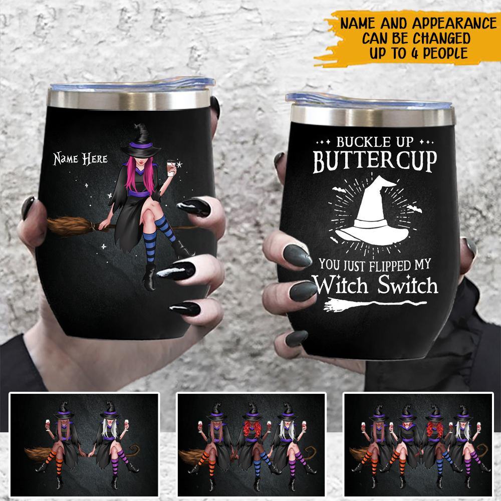 Witch Custom Wine Tumbler Buckle Up Buttercup Flipped My Witch Switch Personalized Gift - PERSONAL84