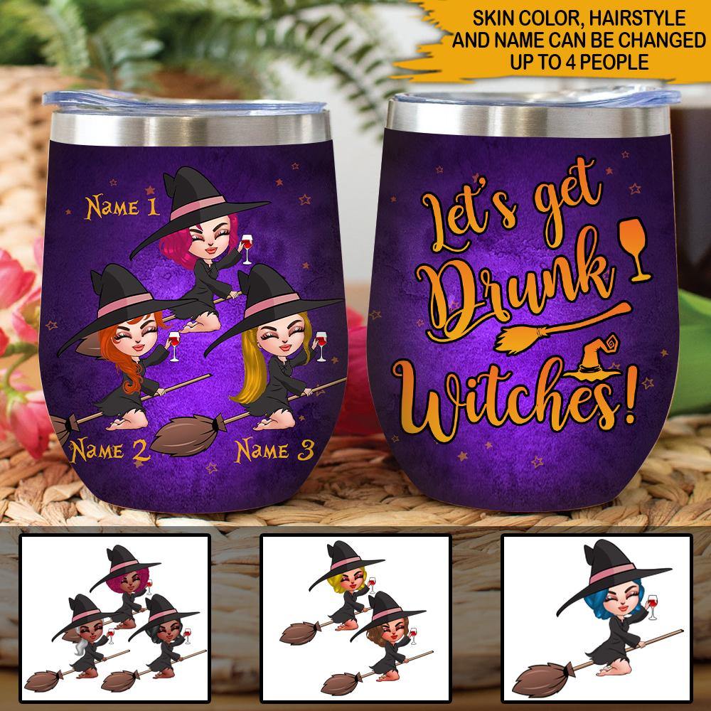 Witch Custom Wine Tumbler Let's Get Drunk Witches Personalized Gift - PERSONAL84