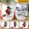Witch Custom Wine Tumbler My Broomstick Runs On Wine Personalized Gift - PERSONAL84