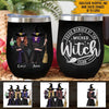 Witch Custom Wine Tumbler Proud Member Of The Good or Wicked Witch Club Personalized Gift - PERSONAL84