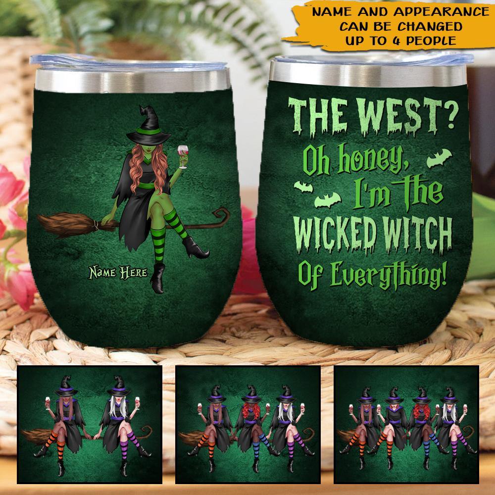 Witch Custom Wine Tumbler The West ? I'm The Wicked Witch Of Everything Personalized Gift - PERSONAL84