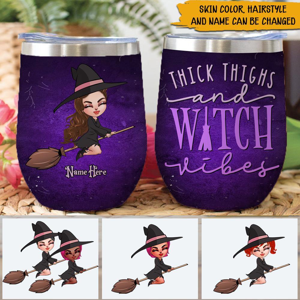 Witch Custom Wine Tumbler Thick Thighs Witch Vibes Personalized Gift - PERSONAL84
