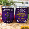 Witch Custom Wine Tumbler This Witch Needs Personalized Gift - PERSONAL84