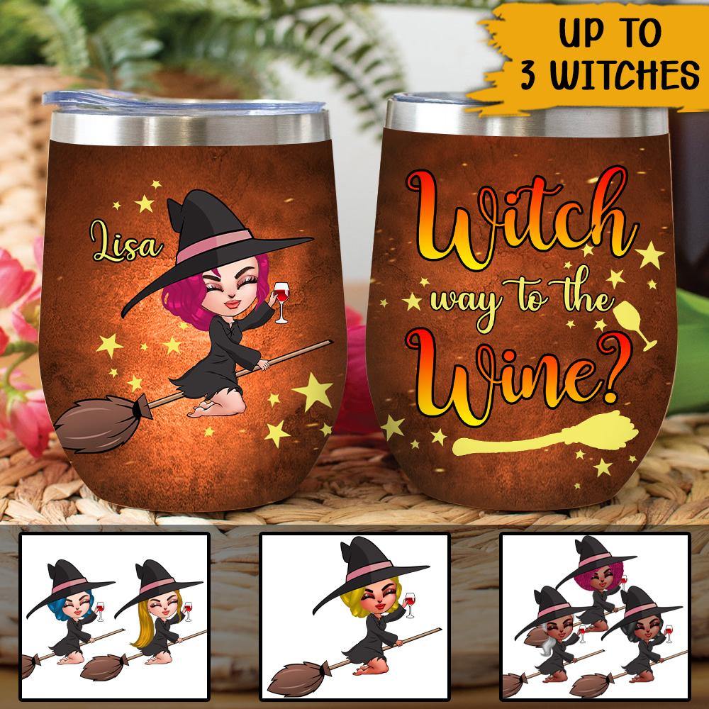 Witch Custom Wine Tumbler Witch Way To The Wine Personalized Gift - PERSONAL84