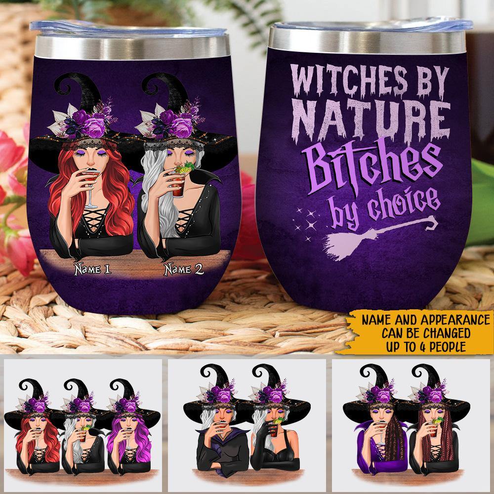 Witch Custom Wine Tumbler Witches By Nature Bitches By Choice Personalized Gift - PERSONAL84