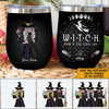 Witch Custom Wine Tumbler Woman In Total Control Here Personalized Gift - PERSONAL84