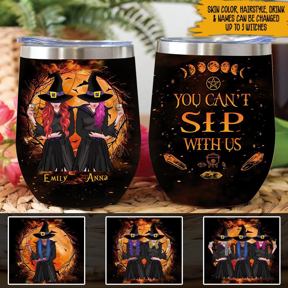 Witch Custom Wine Tumbler You Can't Sip With Us Personalized Gift - PERSONAL84