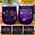 Witch Custom Wine Tumbler You're My Favorite Witch To Witch Personalized Gift - PERSONAL84