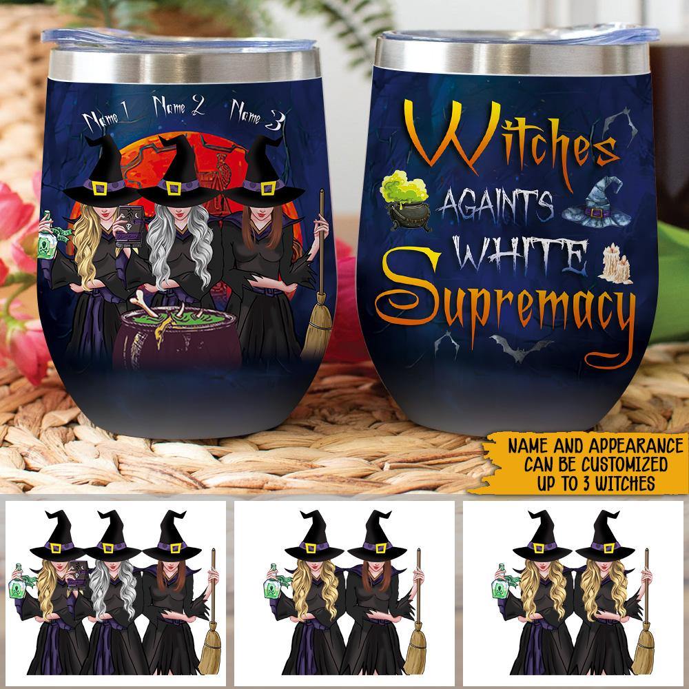 Witch Custom Wine Tumblers Witches Againts White Supremacy Personalized Gift - PERSONAL84