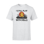 Witchcraft I Still Play With Dolls - Standard T-shirt - PERSONAL84