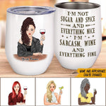 Woman Custom Wine Tumbler I'm Sarcasm Wine And Everything Fine Personalized Gift - PERSONAL84