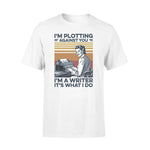 Writer I'm Plotting Against You - Standard T-shirt - PERSONAL84