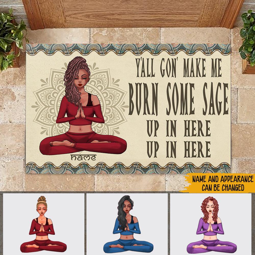 Yoga Custom Doormat Y'all Gon' Make Me Burn Some Sage Up In Here Personalized Gift - PERSONAL84