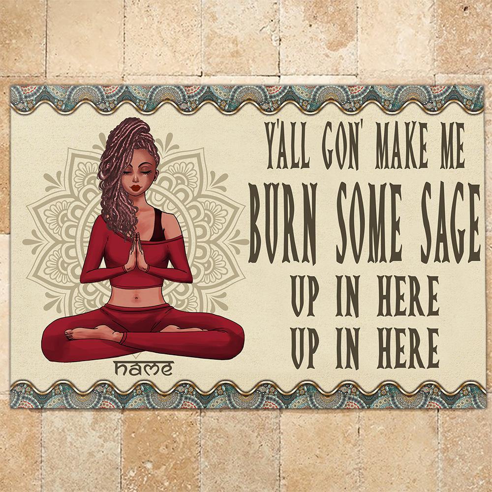 Yoga Custom Doormat Y'all Gon' Make Me Burn Some Sage Up In Here Personalized Gift - PERSONAL84