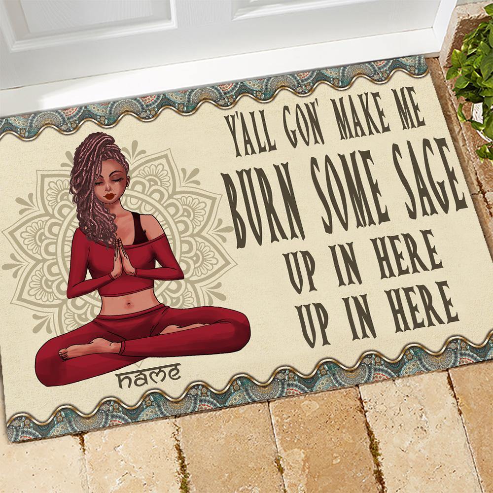 Yoga Custom Doormat Y'all Gon' Make Me Burn Some Sage Up In Here Personalized Gift - PERSONAL84