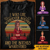 Yoga Custom Shirt I Was Like Whatever Bitches Sarcasm Personalized Gift - PERSONAL84