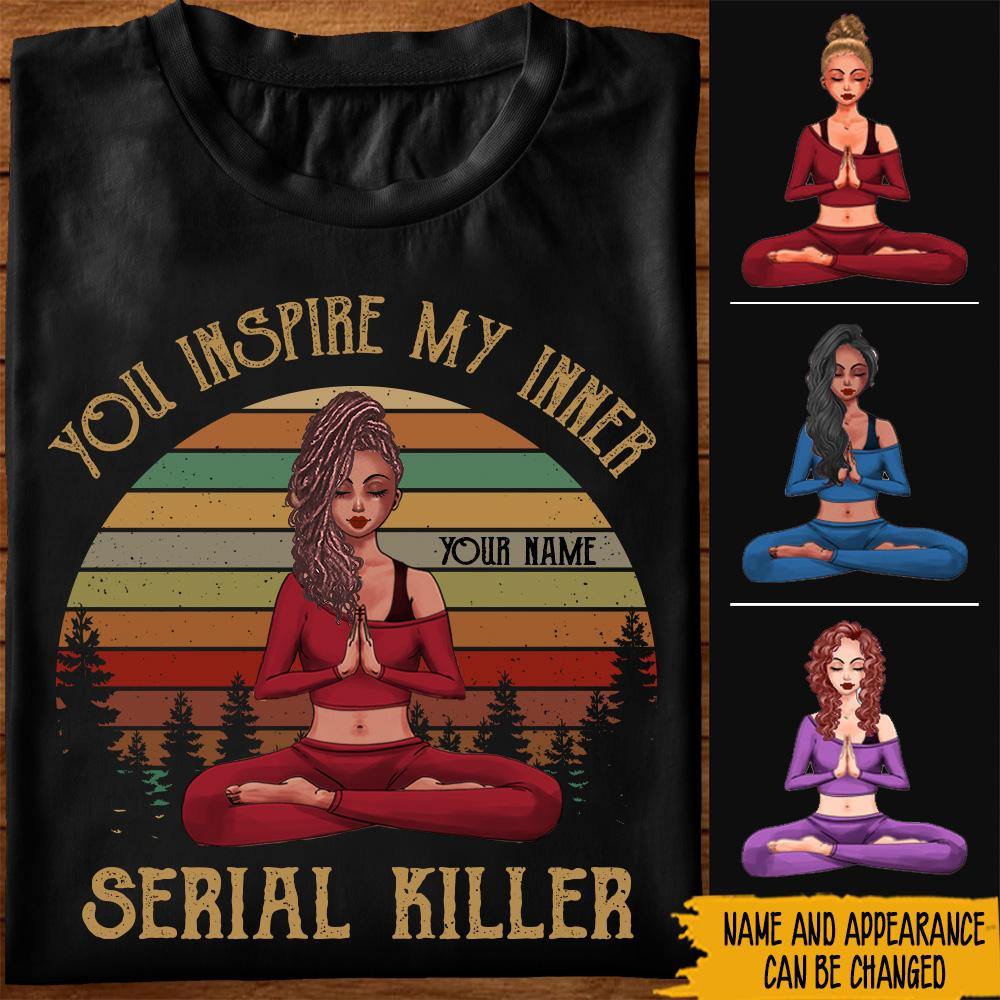 Yoga Custom Shirt You Inspire My Inner Serial Killer Personalized Gift - PERSONAL84