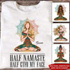 Yoga Custom T Shirt Half Namaste Half GTFO My Face Personalized Gift - PERSONAL84