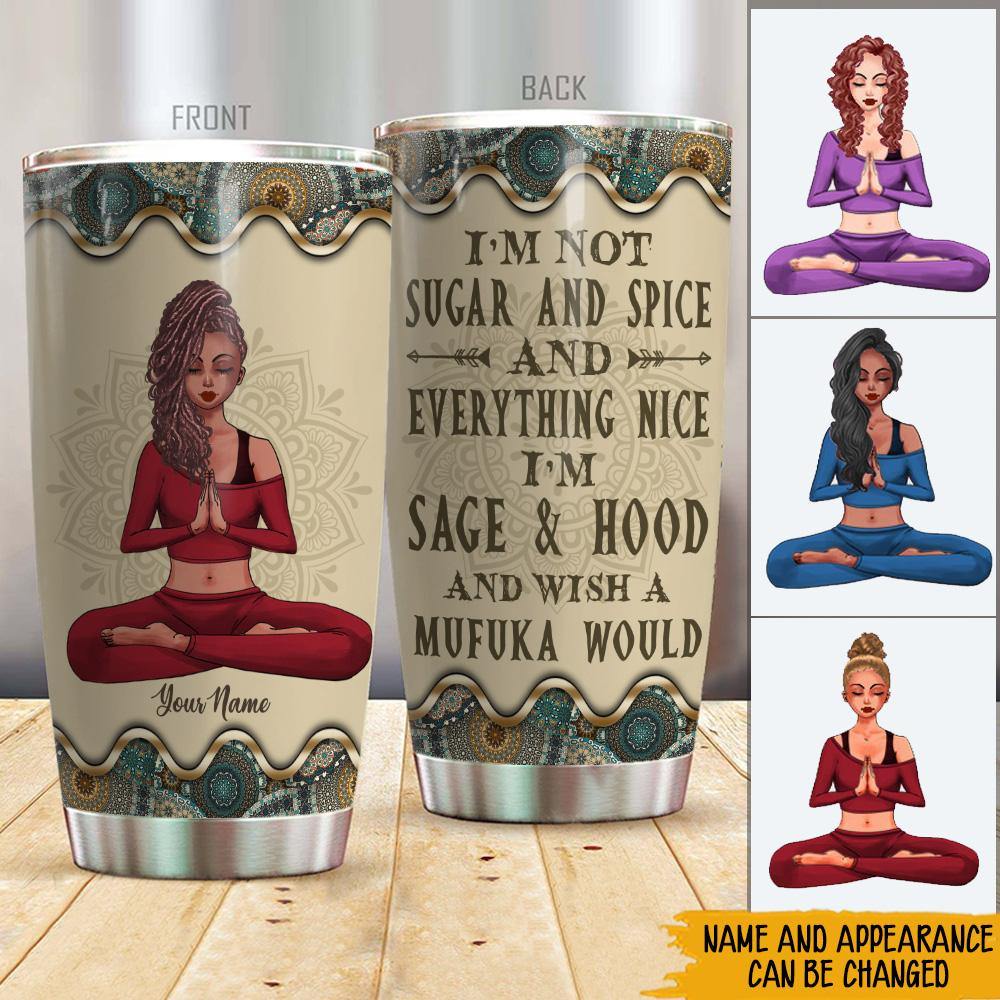 Yoga Custom Tumbler I'm Sage Hood And Wish A Mufuka Would Personalized Gift - PERSONAL84