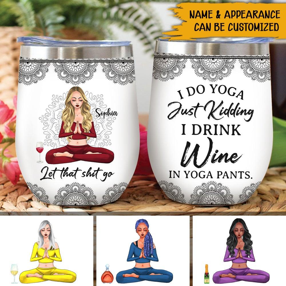 Yoga Custom Wine Tumbler Let That Shit Go Personalized Gift Wine Lover - PERSONAL84